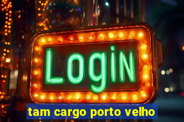 tam cargo porto velho